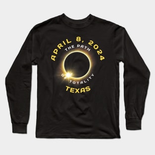 Path Of Totality Solar Eclipse In Texas April 8 2024 Long Sleeve T-Shirt